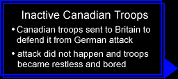 Inactive Canadian Troops: troops sent to Britain became restless and bored