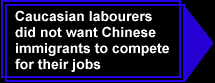 Chinese Labourers did not want Chinese immigrants to compete for their jobs